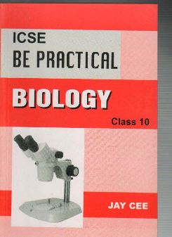 JayCee I.C.S.E. Be Practial Biology Class X